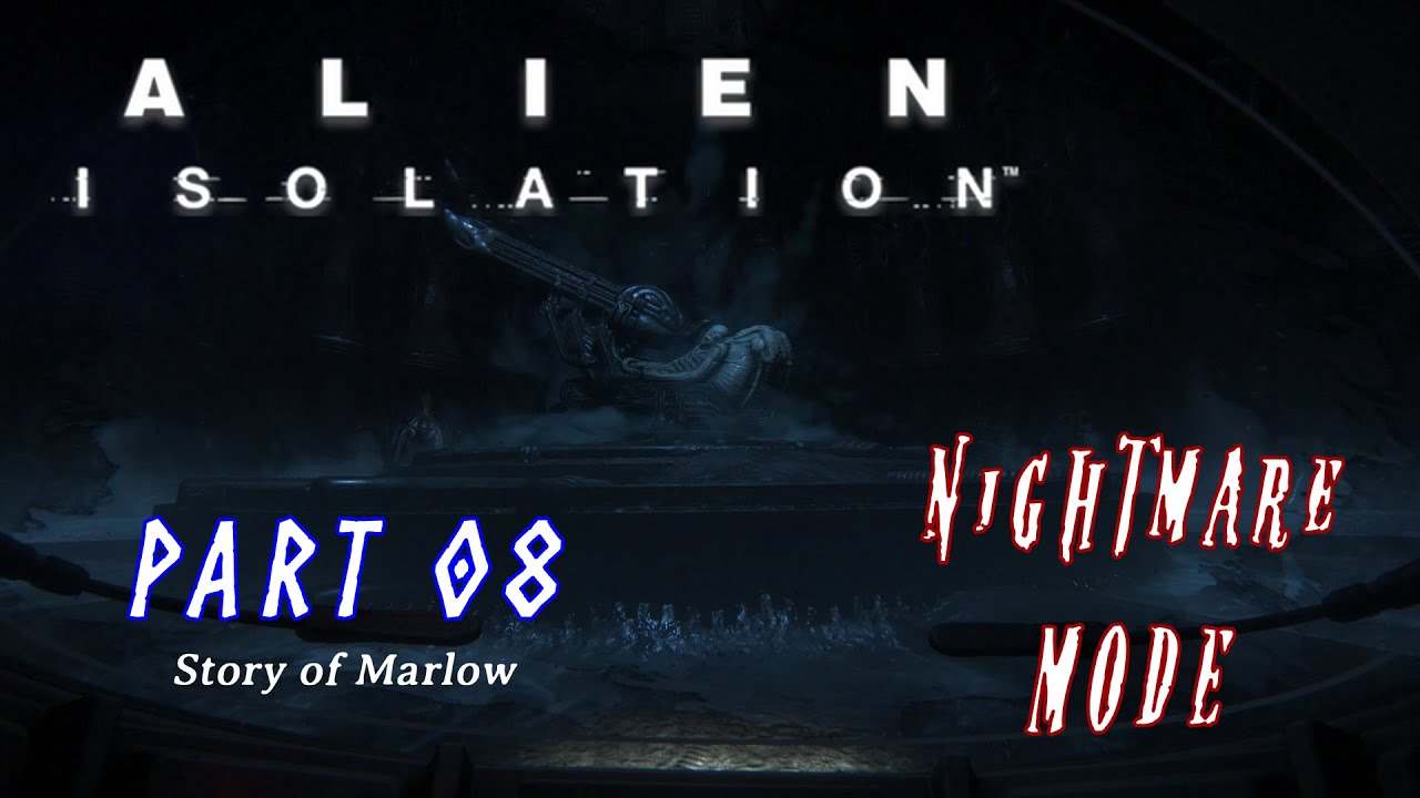 Alien: Isolation: Walkthrough Part 8 - Story of Marlow - NIGHTMARE ...