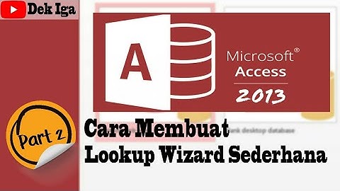 CARA MEMBUAT LOOKUP WIZARD DATABASE SEDERHANA MICROSOFT ACCESS 2013