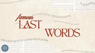Famous Last Words - Pt. 5 |  Pastor Mike Hernandez  |  Local Church