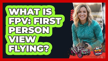 What Is FPV: First Person View Flying?