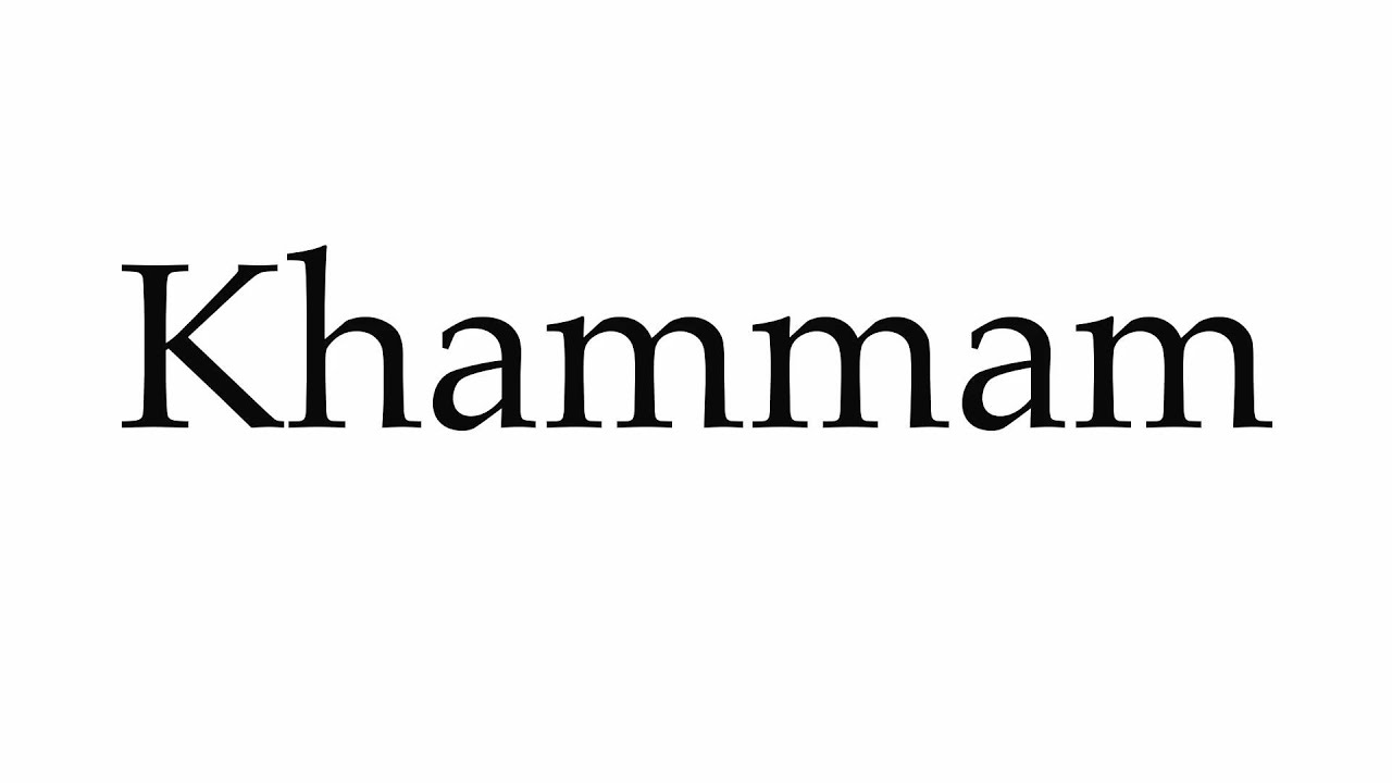 How to Pronounce Khammam - YouTube