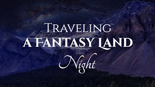 Traveling Fantasy Land  Night |Ambience and Music| A night of a hero on a quest in a fantasy story