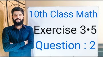 10th class Math Exercise 3.5 Question 2 | Balochistan Board | FREE EDUCATION | Muhammad Hilal