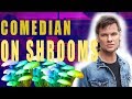 Comedian on Mushrooms Performs  To Sold Out Crowd