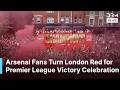 Arsenal Fans Flood London Streets as Arteta's Champions Parade Premier League Trophy | AD1N