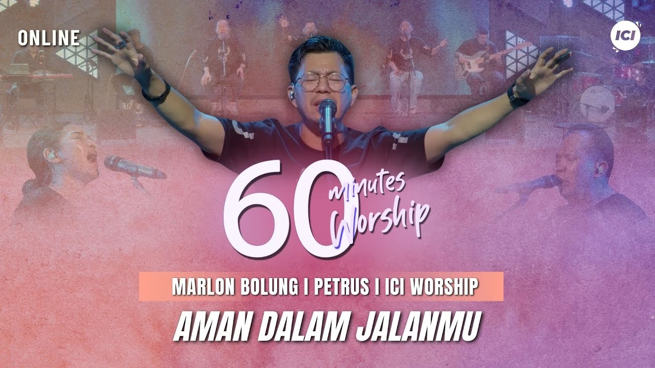 60 MINUTES WORSHIP - AMAN DALAM JALANMU feat MARLON BOLUNG