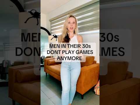 Men In Their 30s Don T Play Games Anymore 