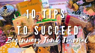 10 tips to succeed Beginners Junk Journal / how to start junk journaling