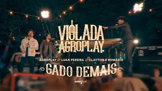 AgroPlay, @LuanPereiraLP, @ClaytoneRomario - Gado Demais (Violada AgroPlay)