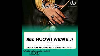JEE HUOWI WEWE..? 🎙️ SHEIKH ABUL KHATWAB ABDALLAH HUMEID حفظه الله