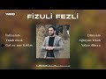 Fizuli Fezli - Top 6 (Official Audio)