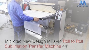 Microtec New Design MTX-44 Roll to Roll Sublimation Transfer Machine 44"