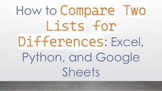 How to `Compare Two Lists for Differences`: Excel, Python, and Google Sheets