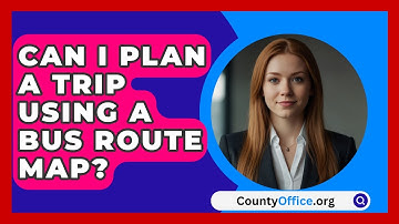 Can I Plan A Trip Using A Bus Route Map? - CountyOffice.org
