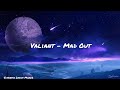 Valiant - Mad Out (Lyrics Video)