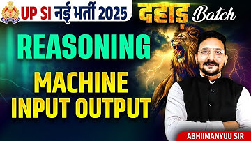 UP SI Reasoning Classes 2025 | MACHINE INPUT OUTPUT | UP SI Reasoning Practice Set | Abhimanyu Sir