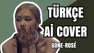 Rosé-Gone Türkçe Ai Cover Resimi