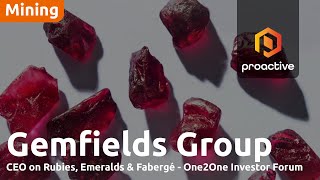 Gemfields Group unlocking value in rubies, emeralds & Fabergé - One2One Investor Forum