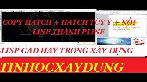 AUTOLISP AUTOCAD - BÀI 8  HATCH THEO Ý MUỐN + COPY HATCH NHANH + NỐI LINE THÀNH PLINE KHÉP KÍN