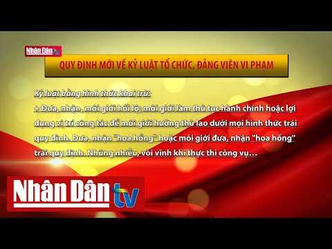 Quy định mới về kỷ luật tổ chức, Đảng viên vi phạm | Tin tức chính trị nổi bật cuối ngày 8/7