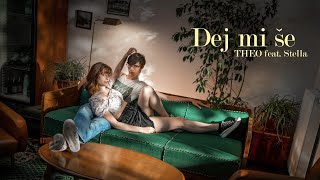 THEO - DEJ MI ŠE (feat. STELLA)