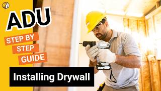 Step 9: Installing Drywall | Step-By-Step Guide to Building an ADU