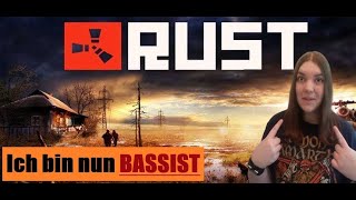 Rust ?S1E38 {Ich bin nun BASSIST}