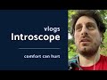 Comfort Can Hurt (Introscope vlogs)