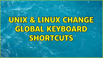 Unix & Linux: Change global keyboard shortcuts (2 Solutions!!)