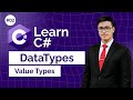 C# Data Types Explained | Value Types, Numeric Types, Signed &amp; Unsigned, Float/Double/Decimal