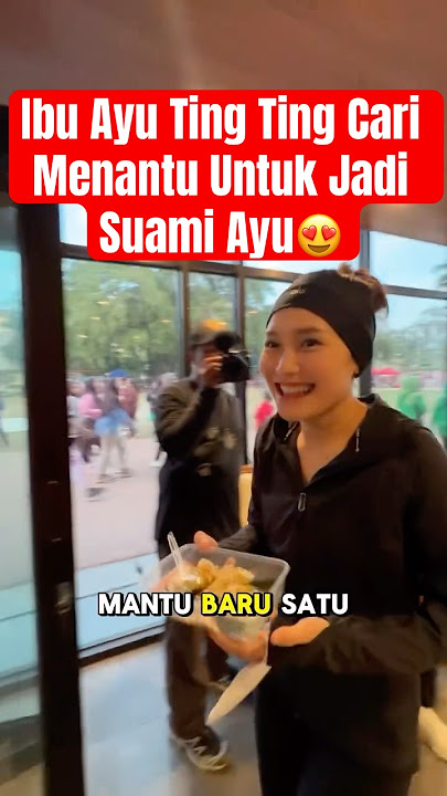 Ibu Ayu Ting Ting Cari Menantu Untuk Jadi Suami Ayu😍 #ayutingting