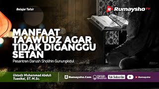Manfaat Taawudz Agar Tidak Diganggu Setan - Ustadz M Abduh Tuasikal