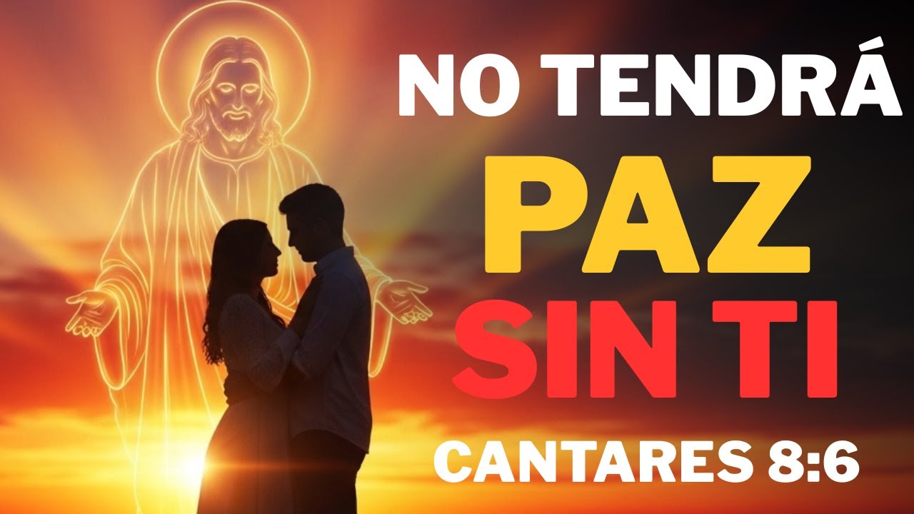 Cantares 8:6: Cuando Declaras Esto, Su Corazón Perderá La Paz Lejos De Ti