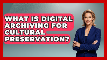 What Is Digital Archiving For Cultural Preservation? - Worldwide Traditions