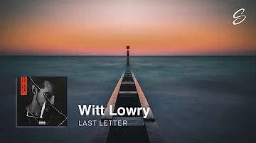 Witt Lowry - Last Letter (Prod. Steezefield)