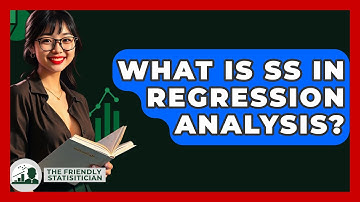 What Is SS In Regression Analysis? - The Friendly Statistician