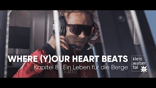 WHERE (Y)OUR HEART BEATS | Kapitel 8 - Ein Leben für die Berge