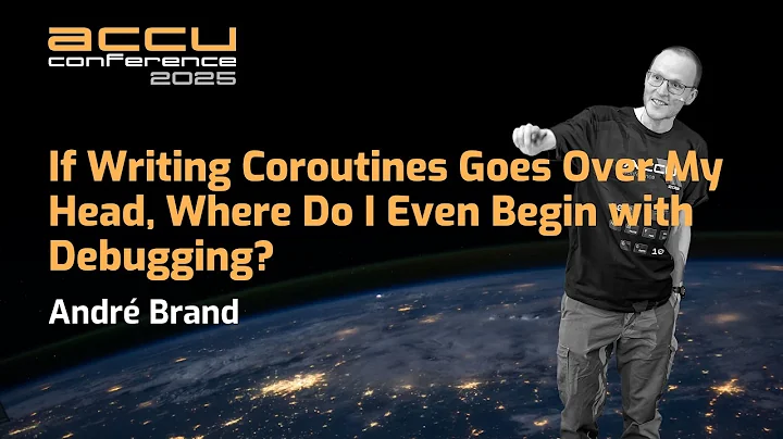 If Writing C++ Coroutines Goes Over My Head, Where Do I Even Begin with Debugging? - André Brand