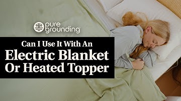 Can I Use My Grounding Sheet with an Electric Blanket or Heated Mattress Pad? | Pure Grounding