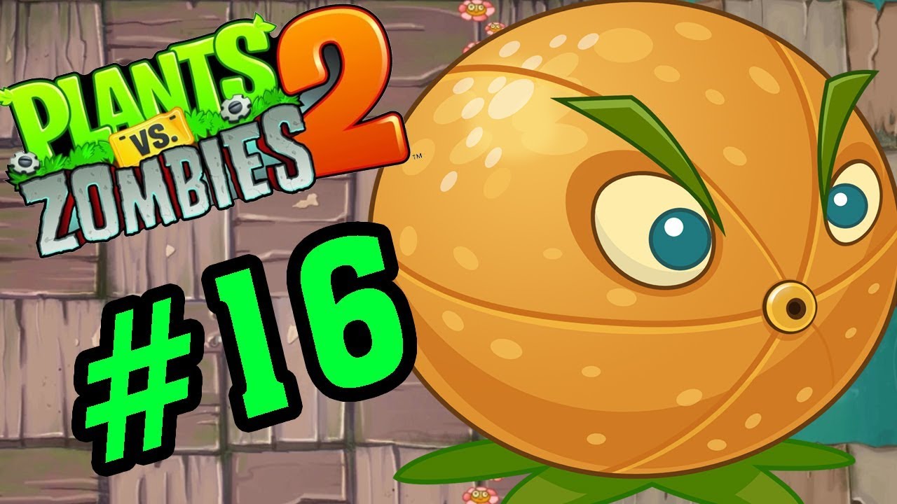 Plants Vs Zombies 2 - Hoa Quả Nổi Giận 2: Citron Quả Cam Mạnh Mẽ #16 -  Youtube