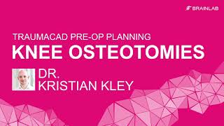 Knee Osteotomies Planning with TraumaCad, by Dr. Kristian Kley