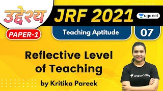 09:30 AM - JRF 2021 | Teaching Aptitude by Kritika Pareek | Reflective Level of Teaching