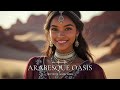 Arabesque Oasis Sacred Rhythms 2025 Arabic Remix Ethnic Deep Fusion