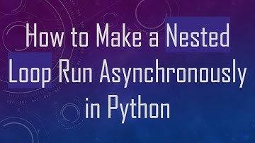 How to Make a Nested Loop Run Asynchronously in Python