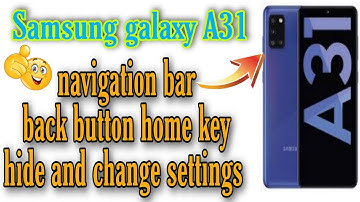 samsung galaxy A31 navigation bar back button home key hind and change icon settings  video 🔥