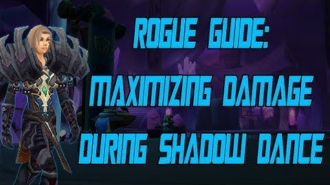 ♣ Sensus - WoW Rogue Guide - Maximizing Damage During Shadow Dance Part: 1/2 [Rogue Burst Guide]