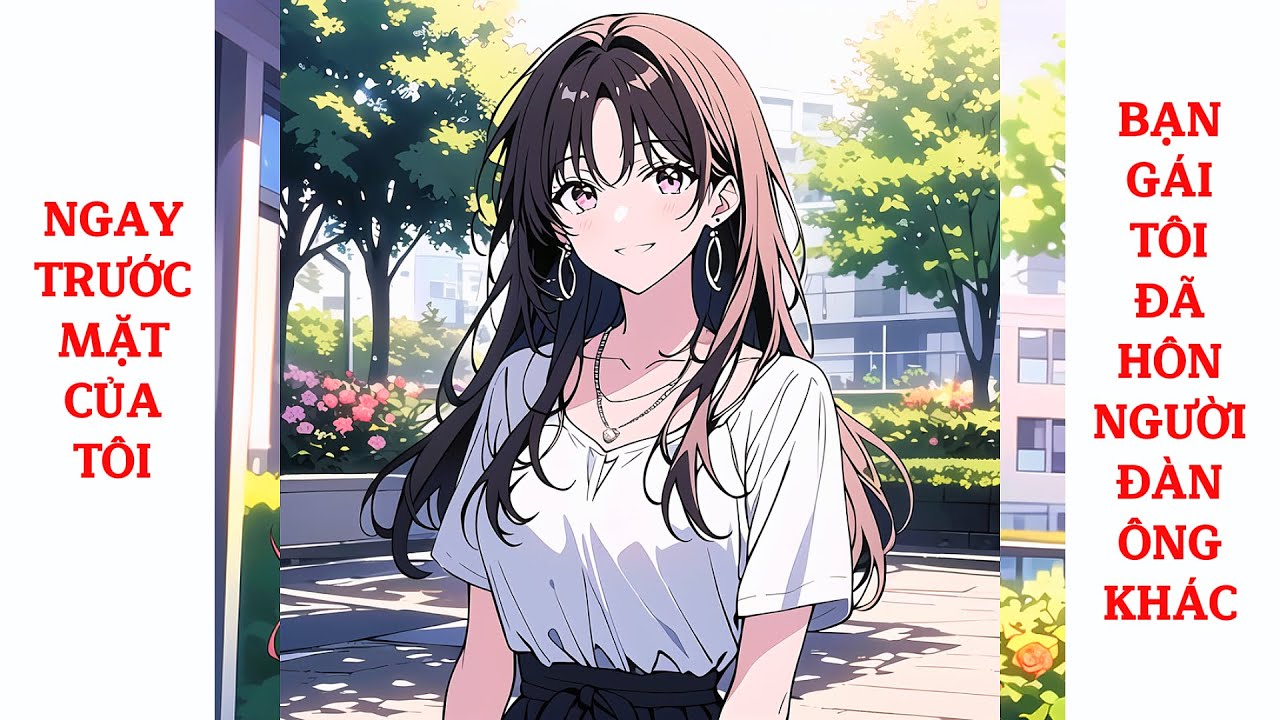 Full Ngay Trước Mặt Của Tôi, Bạn Gái Tôi Đã Hôn Người Đàn Ông Khác