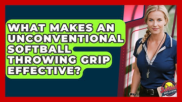 What Makes An Unconventional Softball Throwing Grip Effective? - Softball Basics and Beyond