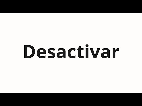 How to pronounce Desactivar