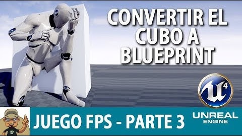 Unreal FPS - Parte 3, Convertir de Cubo a Blueprint - Tutorial Inspector Geek